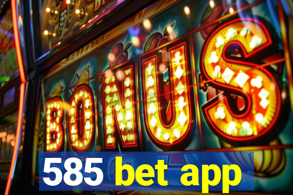 585 bet app